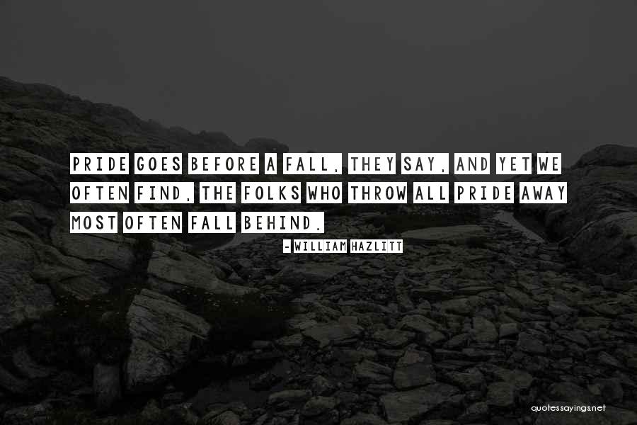 Pride Goes Before Fall Quotes By William Hazlitt Pride Goes Before Fall Quotes By William Hazlitt