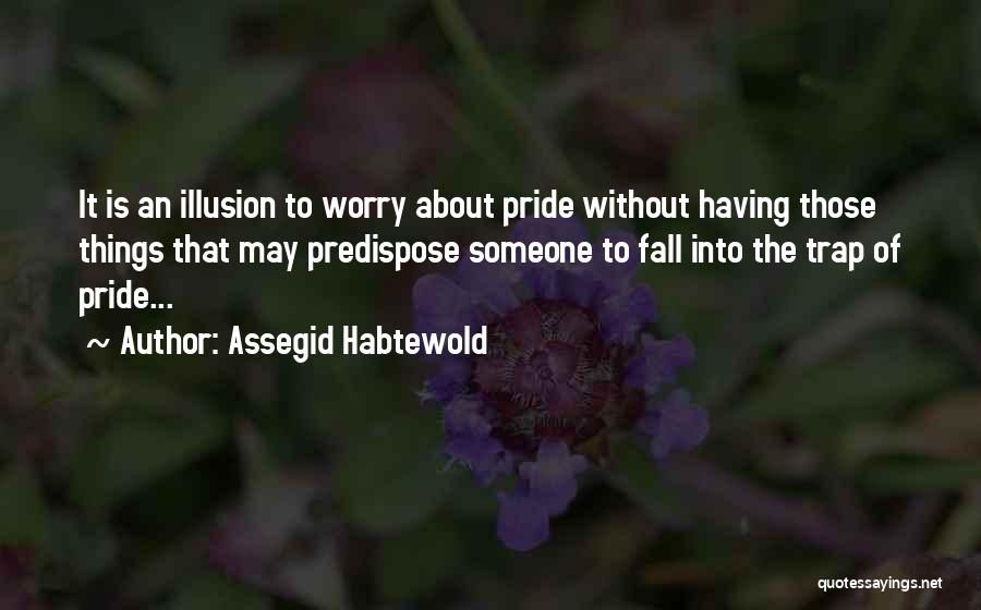 Pride Has A Fall Quotes By Assegid Habtewold