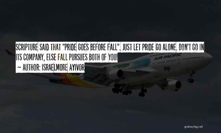 Pride Has A Fall Quotes By Israelmore Ayivor