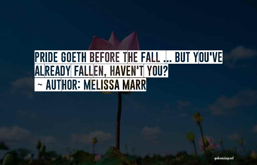 Pride Has A Fall Quotes By Melissa Marr
