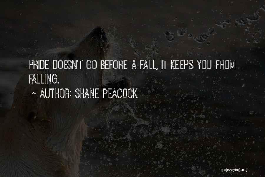 Pride Has A Fall Quotes By Shane Peacock