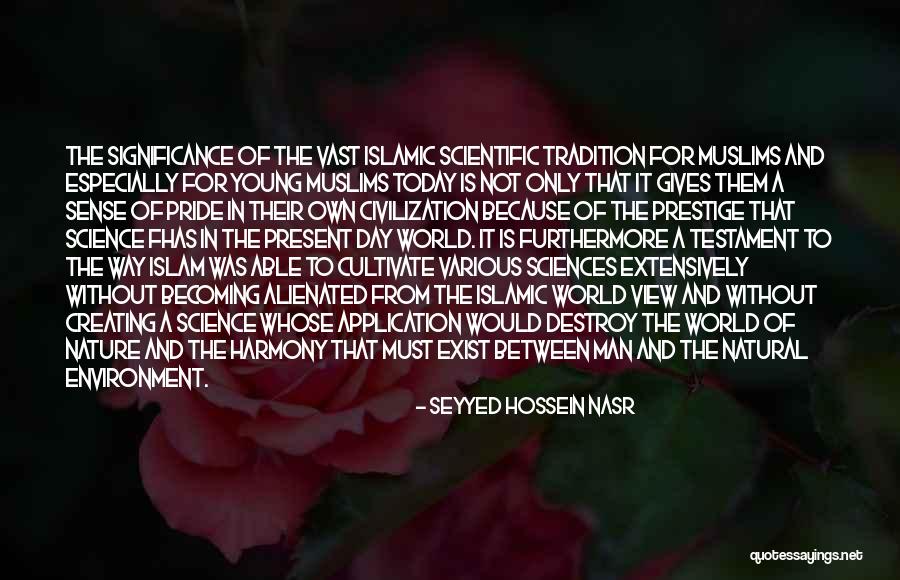 Pride In Islam Quotes By Seyyed Hossein Nasr Pride In Islam Quotes By Seyyed Hossein Nasr