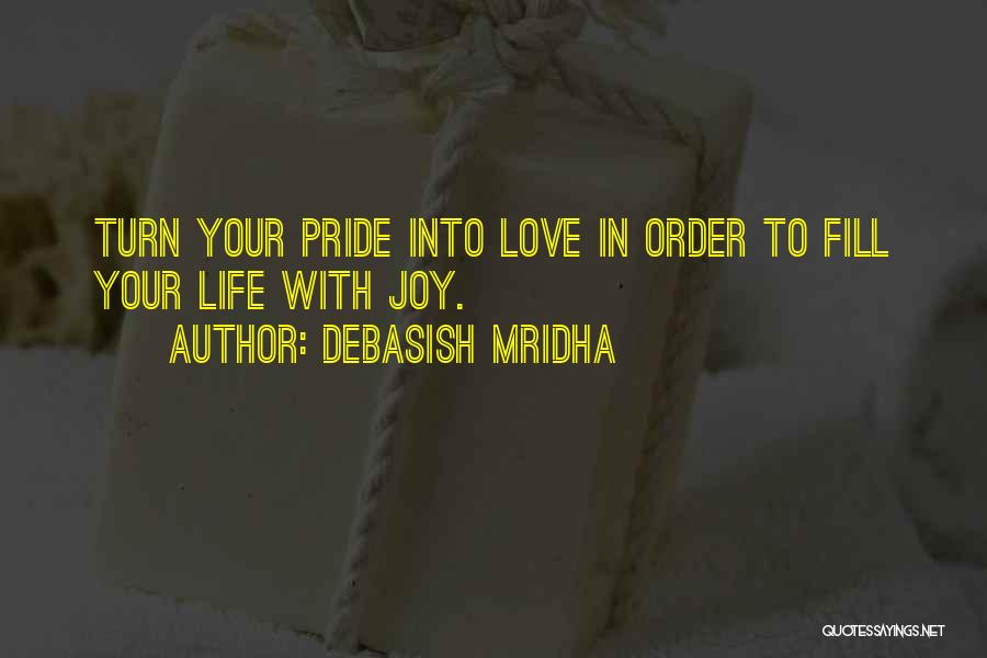 Pride In Love Quotes By Debasish Mridha