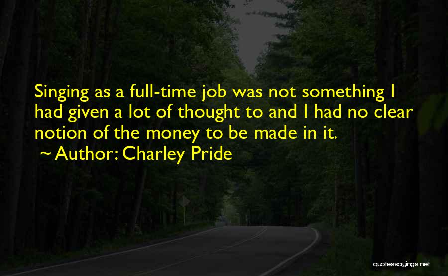 Pride In Your Job Quotes By Charley Pride