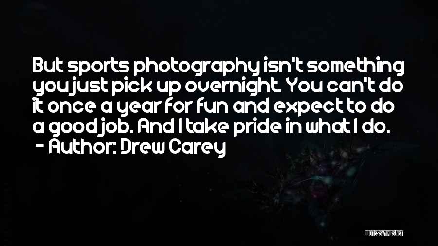 Pride In Your Job Quotes By Drew Carey