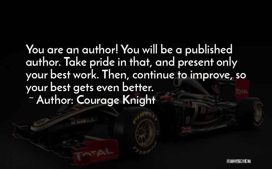 Pride In Your Work Quotes By Courage Knight