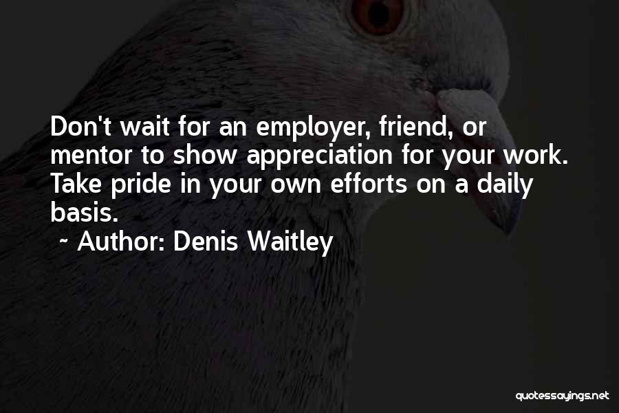 Pride In Your Work Quotes By Denis Waitley