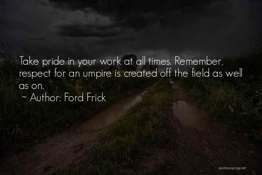 Pride In Your Work Quotes By Ford Frick