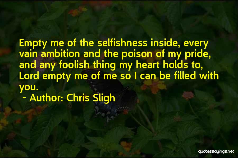 Pride Is Foolish Quotes By Chris Sligh