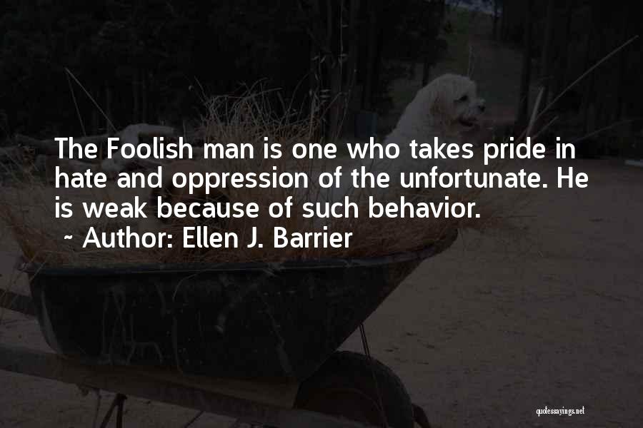 Pride Is Foolish Quotes By Ellen J. Barrier