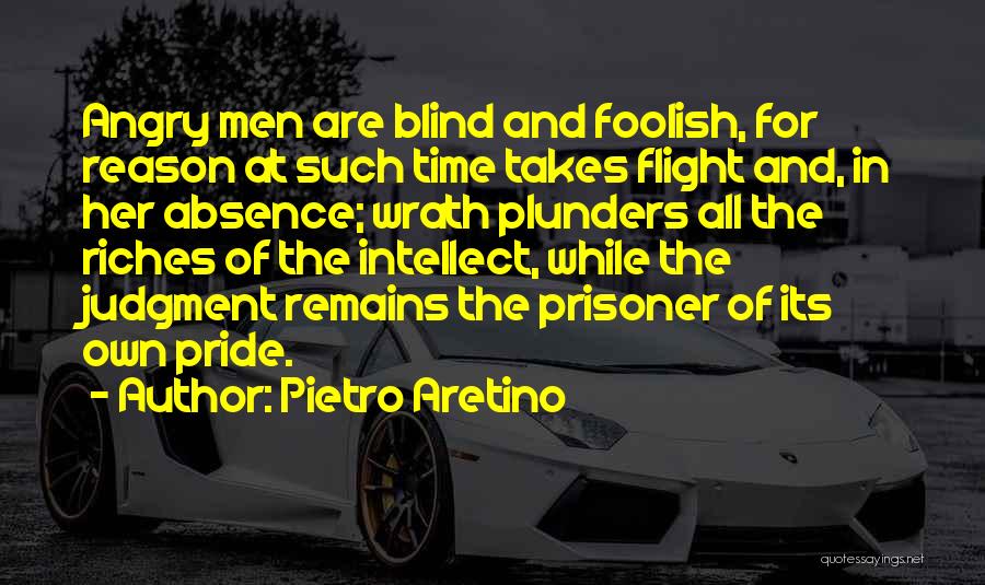 Pride Is Foolish Quotes By Pietro Aretino