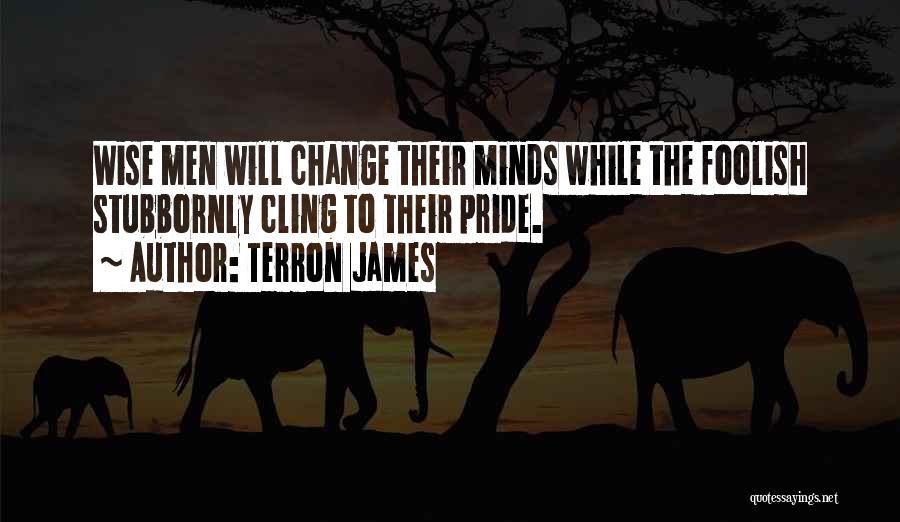 Pride Is Foolish Quotes By Terron James