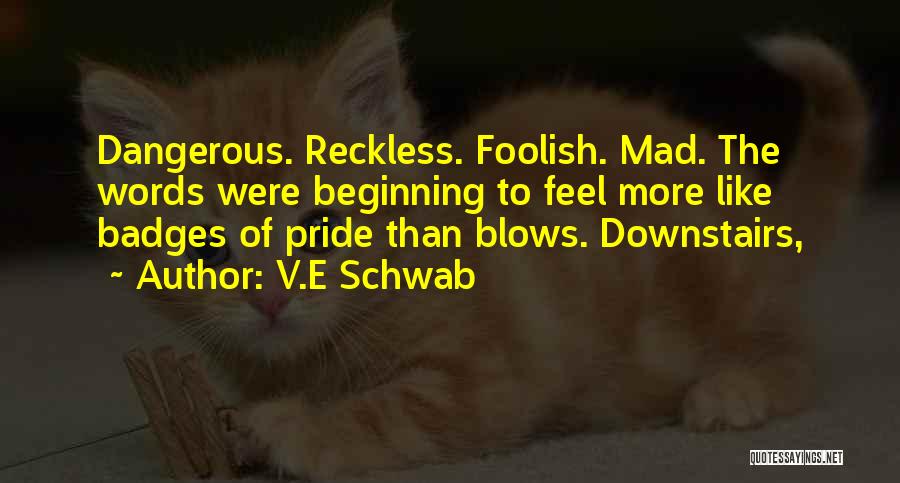 Pride Is Foolish Quotes By V.E Schwab