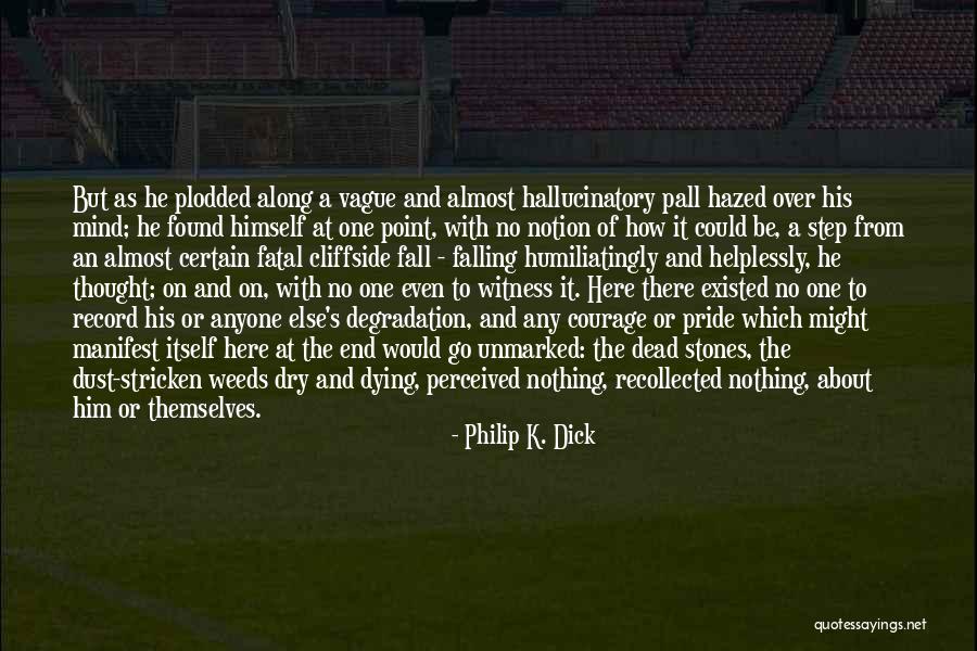 Pride Itself Quotes By Philip K. Dick Pride Itself Quotes By Philip K. Dick