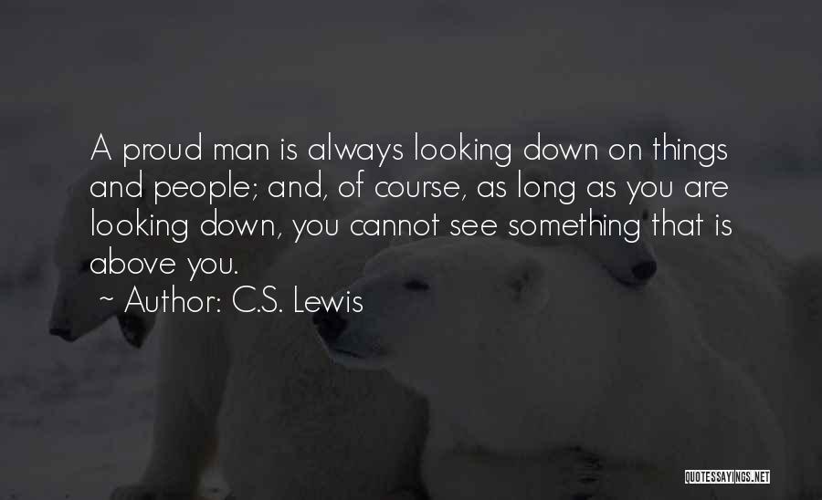 Pride Of A Man Quotes By C.S. Lewis