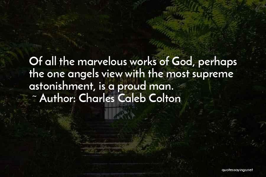 Pride Of A Man Quotes By Charles Caleb Colton