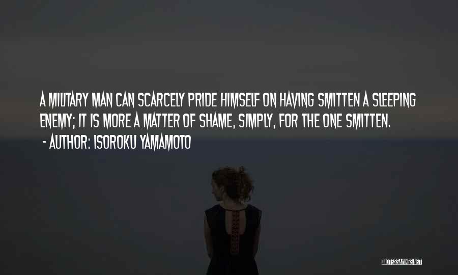 Pride Of A Man Quotes By Isoroku Yamamoto