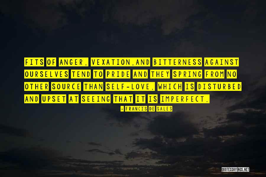 Pride Of Love Quotes By Francis De Sales Pride Of Love Quotes By Francis De Sales