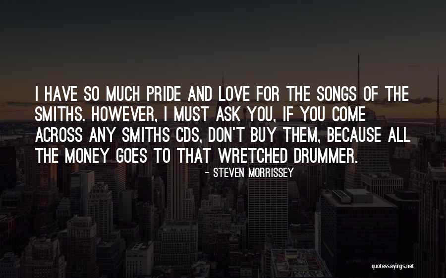Pride Of Love Quotes By Steven Morrissey Pride Of Love Quotes By Steven Morrissey