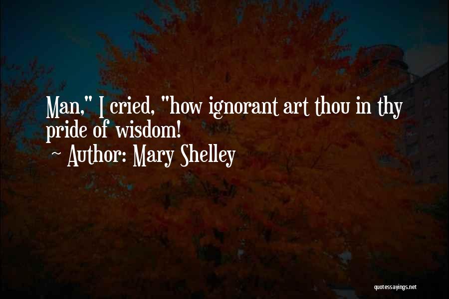 Pride Of Man Quotes By Mary Shelley