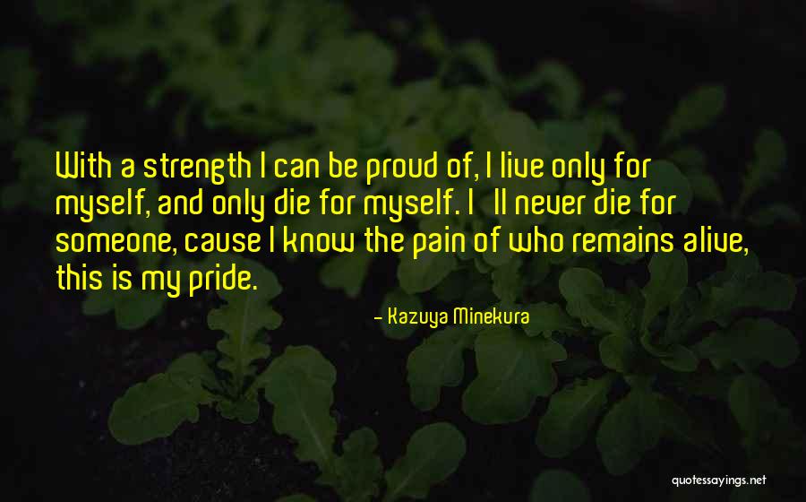 Pride Of Myself Quotes By Kazuya Minekura