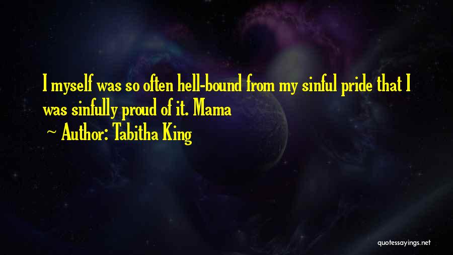Pride Of Myself Quotes By Tabitha King