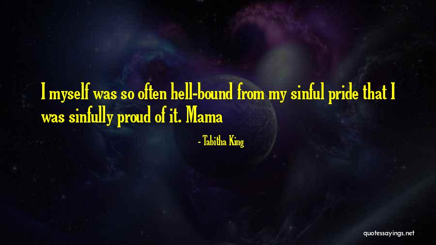 Pride Of Myself Quotes By Tabitha King