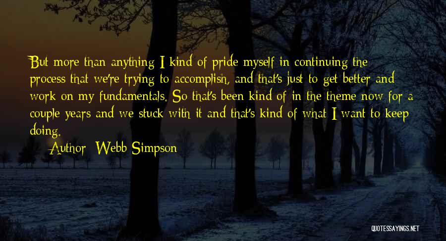 Pride Of Myself Quotes By Webb Simpson