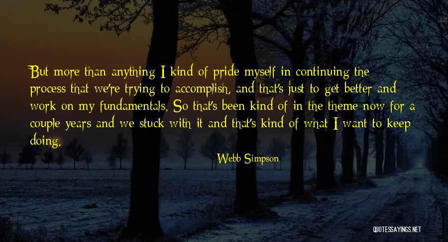 Pride Of Myself Quotes By Webb Simpson