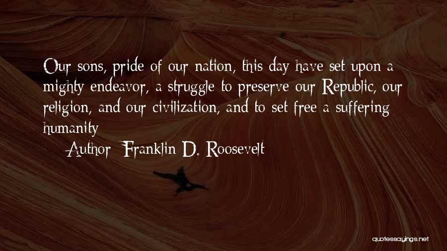 Pride Of Nation Quotes By Franklin D. Roosevelt