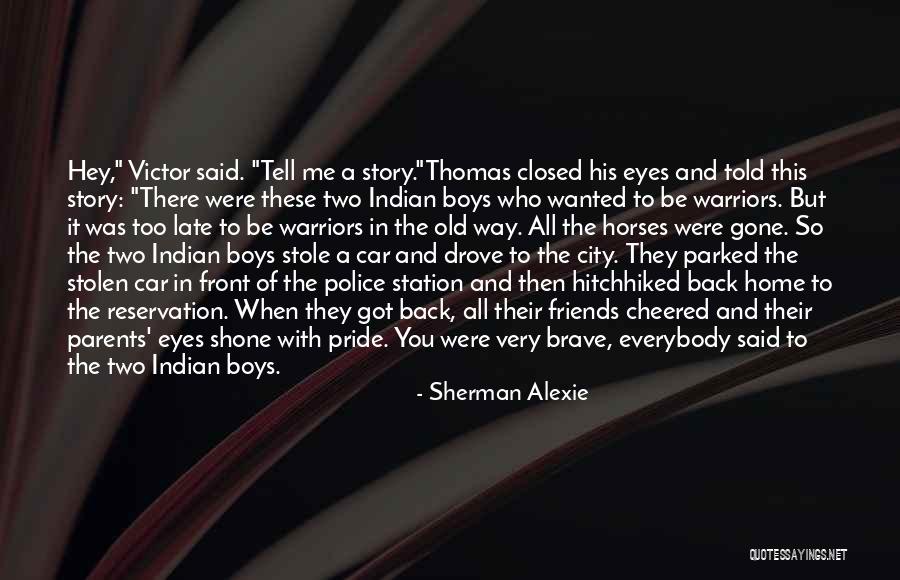 Pride Of Parents Quotes By Sherman Alexie Pride Of Parents Quotes By Sherman Alexie