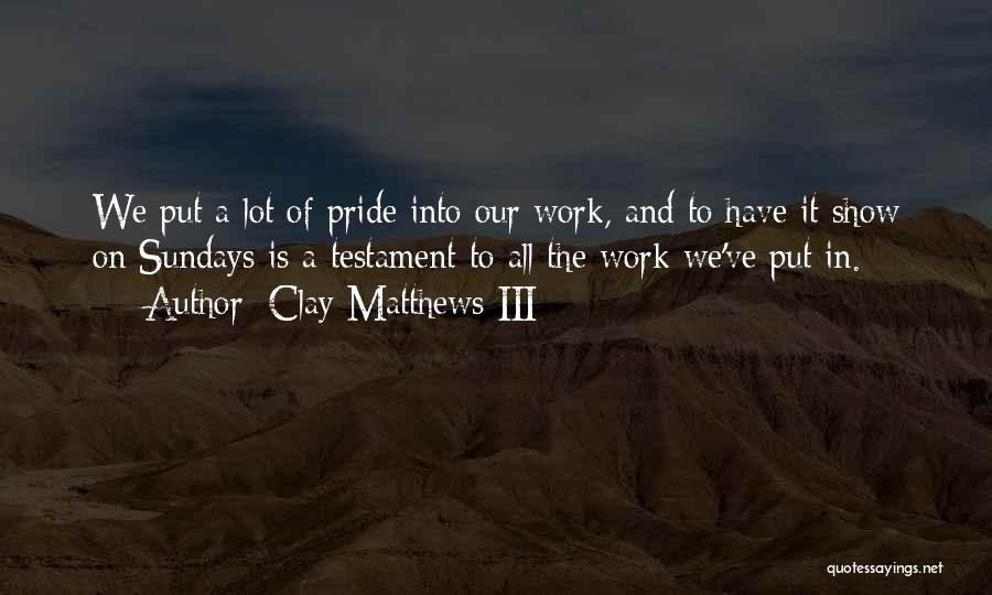 Pride Of Work Quotes By Clay Matthews III