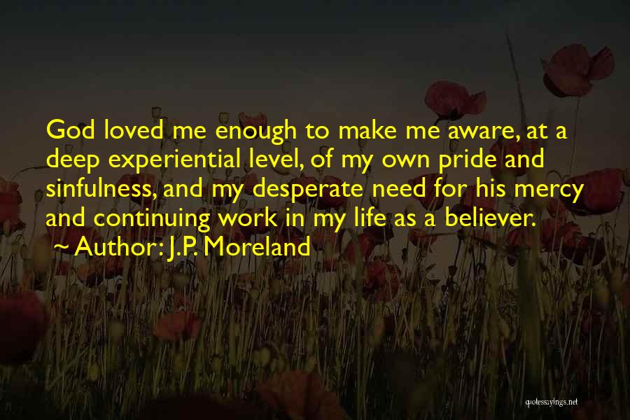 Pride Of Work Quotes By J.P. Moreland