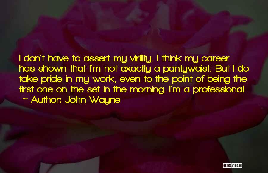 Pride Of Work Quotes By John Wayne