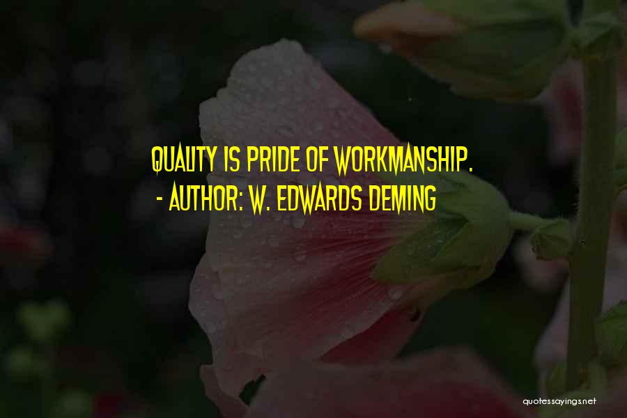 Pride Of Workmanship Quotes By W. Edwards Deming