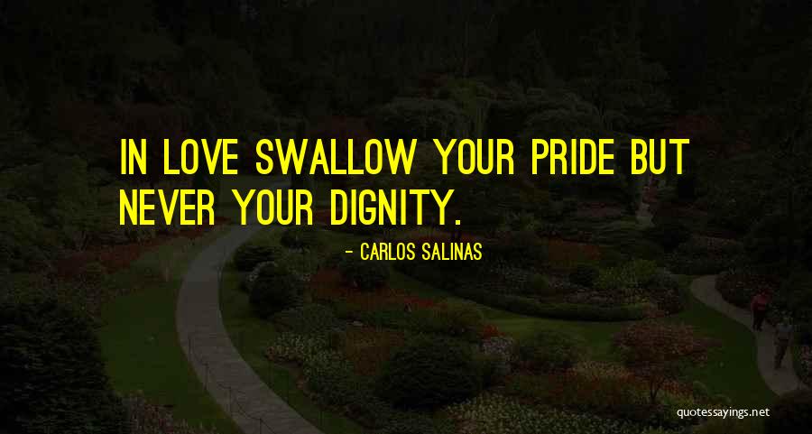 Pride Swallow Quotes By Carlos Salinas Pride Swallow Quotes By Carlos Salinas