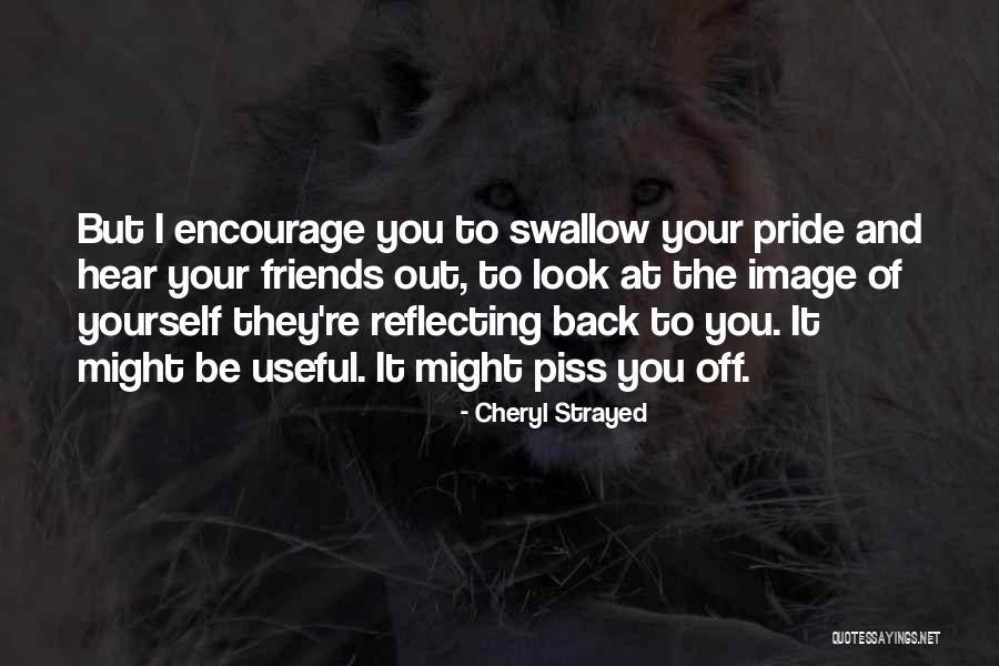Pride Swallow Quotes By Cheryl Strayed Pride Swallow Quotes By Cheryl Strayed