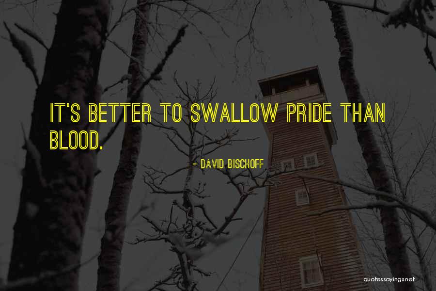 Pride Swallow Quotes By David Bischoff Pride Swallow Quotes By David Bischoff