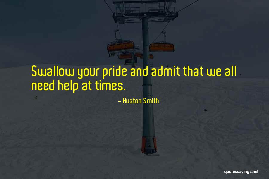 Pride Swallow Quotes By Huston Smith Pride Swallow Quotes By Huston Smith