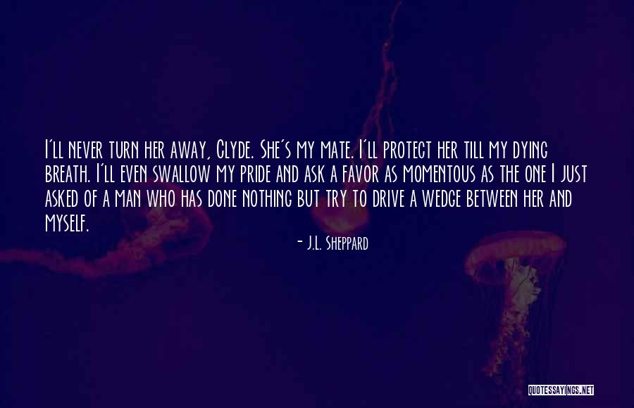 Pride Swallow Quotes By J.L. Sheppard Pride Swallow Quotes By J.L. Sheppard