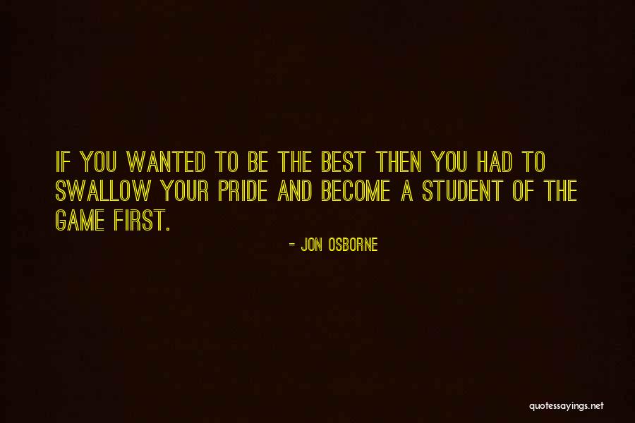 Pride Swallow Quotes By Jon Osborne Pride Swallow Quotes By Jon Osborne