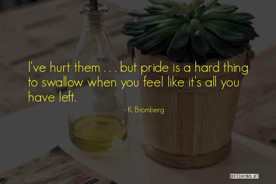 Pride Swallow Quotes By K. Bromberg Pride Swallow Quotes By K. Bromberg
