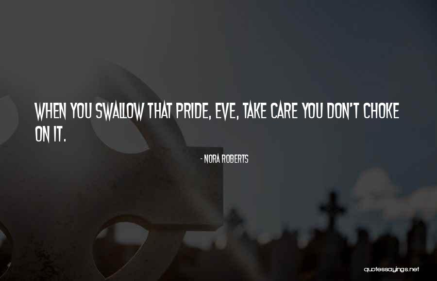 Pride Swallow Quotes By Nora Roberts Pride Swallow Quotes By Nora Roberts