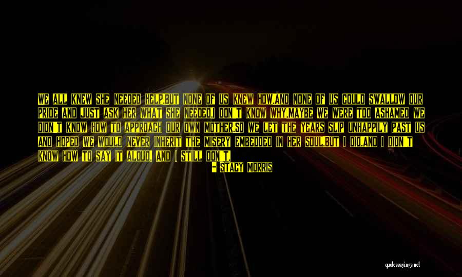 Pride Swallow Quotes By Stacy Morris Pride Swallow Quotes By Stacy Morris