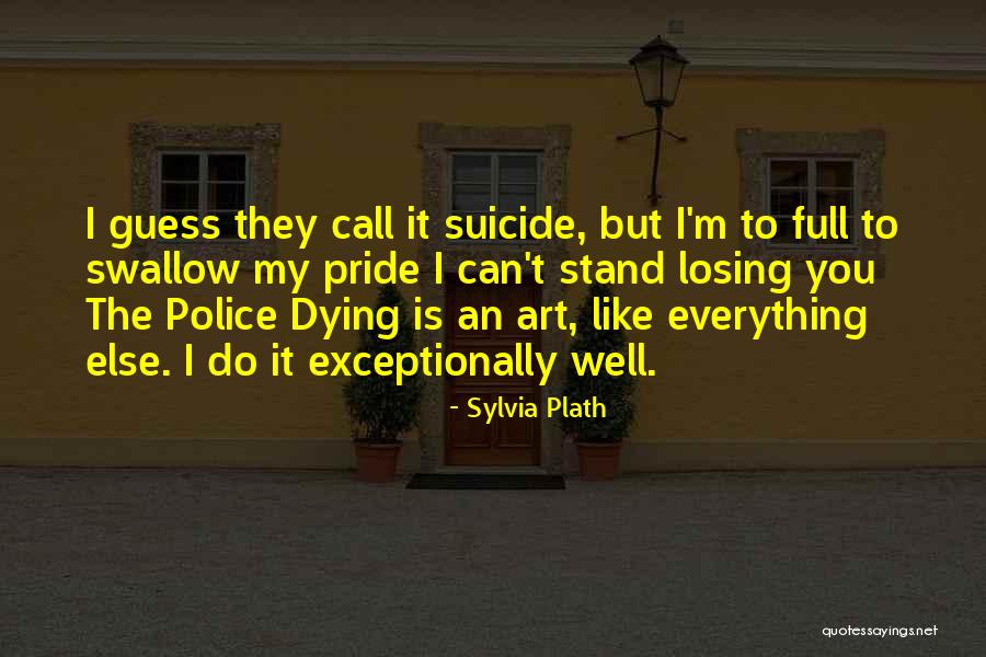 Pride Swallow Quotes By Sylvia Plath Pride Swallow Quotes By Sylvia Plath
