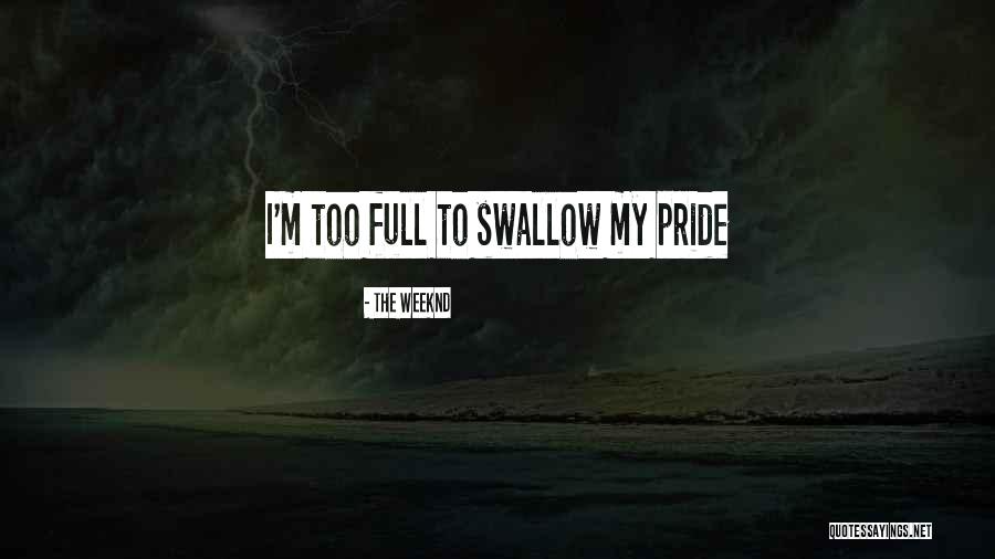 Pride Swallow Quotes By The Weeknd Pride Swallow Quotes By The Weeknd