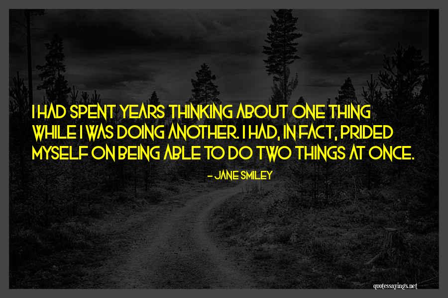 Prided Myself Quotes By Jane Smiley Prided Myself Quotes By Jane Smiley