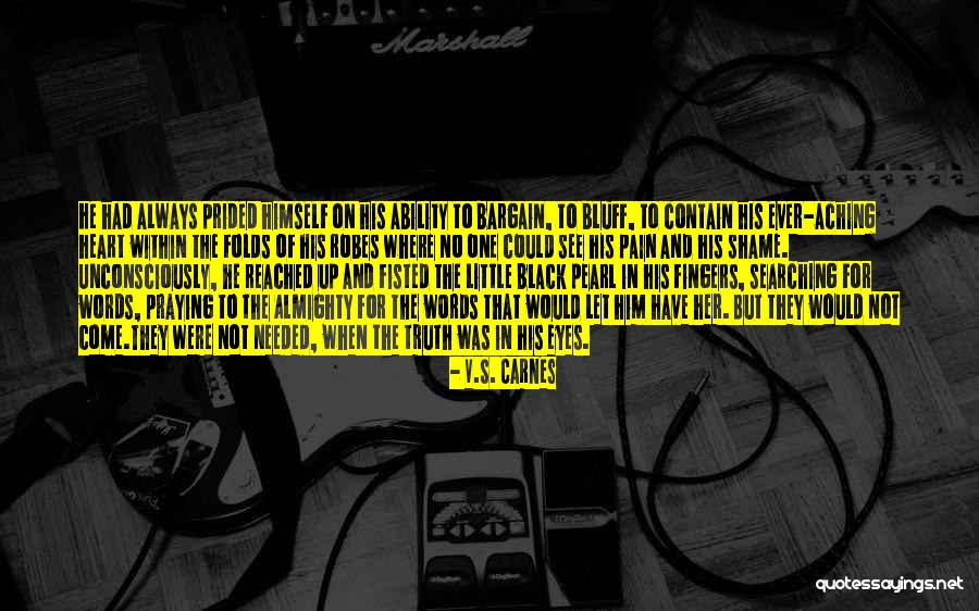 Prided Myself Quotes By V.S. Carnes Prided Myself Quotes By V.S. Carnes