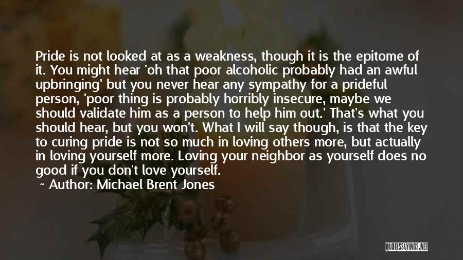 Prideful Quotes By Michael Brent Jones