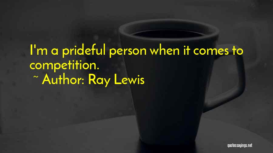 Prideful Quotes By Ray Lewis